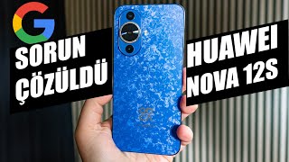 Google Sorunundaki Gelişme Huawei’ye Dönüş Başlıyor Mu Nova 12s İncelemesi [upl. by Amapuna]