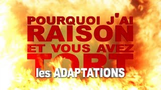 Pourquoi jai Raison et vous avez Tort  Les Adaptations [upl. by Zara]