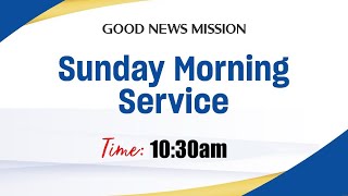 17th November 2024 Sunday Morning Service l Good News Mission Church [upl. by Thisbe]