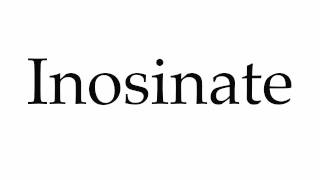 How to Pronounce Inosinate [upl. by Bucella]