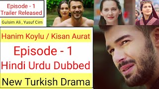 Hanim Koylu Episode 1 in Hindi dubbed  New Turkish drama  Kisan Aurat  Yusuf Cim  Gulsim Ali [upl. by Welles]