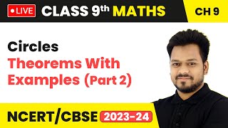 Circles  Theorems With Examples Part 2  Class 9 Maths Chapter 9  LIVE [upl. by Haidedej]