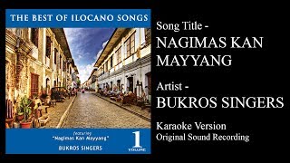 NAGIMAS KAN MAYYANG  Bukros Singers Original Minus One Ilokano [upl. by Ellehcen884]