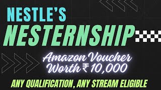 NESTERNSHIP 2024  Amazon Voucher ₹10000  All Qualification Students Eligible  Latest Internship [upl. by Gurolinick]