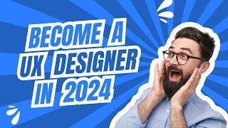 How To Become A UXUI Designer In 2024 [upl. by Madox]