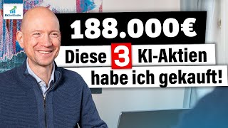 188000 € Diese 3 KI Aktien habe ich gekauft [upl. by Oivaf]