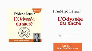 « LOdyssée du sacré » de Frédéric Lenoir lu par Mathieu Buscatto l Livre audio [upl. by Yoshi]