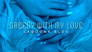 Lagoona Bloo  Greedy With My Love lyric video [upl. by Nimsaj]