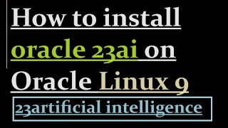 How to install oracle 23ai on Linux 9 [upl. by Tadio]