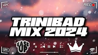 Ease Up 2♨️  Trinibad Mix 2024  King Effect  Kman 6ixx Squash Byron Messia Prince Swanny [upl. by Hiasi]