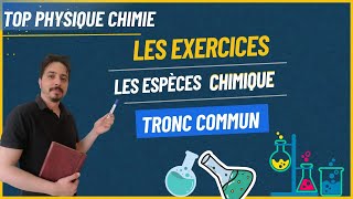 les exercices  les espèces chimiques tronc commun [upl. by Grekin]