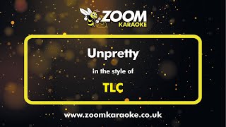 TLC  Unpretty  Karaoke Version from Zoom Karaoke [upl. by Finnigan63]