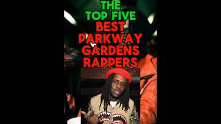 The Top Five Best Parkway Gardens Rappers [upl. by Suneya]