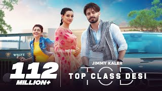 Top Class Desi  Jimmy Kaler  Gurlez Akhtar  Mista Baaz  Punjabi Songs  Punjabi Songs [upl. by Eicats659]