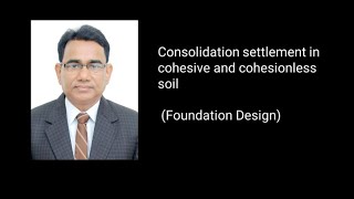 Consolidation settlement in cohesive and cohesionless soil I Foundation Design I Civil Engg I AKTU [upl. by Haronid]