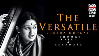 The Versatile Shubha Mudgal ThumriKajri amp Baramasa I Audio Jukebox I Classical I Vocal [upl. by Egide235]