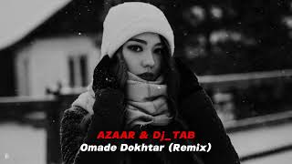 DJTAB amp AZAAR  Omade Dokhtar Remix ft Hoosein Goodarzi djtabofficial [upl. by Rehctaht171]