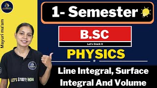 Line Integral Surface Integral And Volume Integral  BSc Physics 1st Semester  Mayuri Maam [upl. by Coop294]