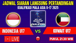 🔴LIVE TV PUKUL 2130 WIB  JADWAL TIMNAS INDONESIA U17 VS KUWAIT  KUALIFIKASI PIALA ASIA U17 2025 [upl. by Delos]