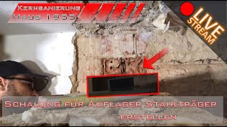 Schalung für Auflager Stahlträger Mauerdurchbruch tragende Wand  LIVESTREAM [upl. by Okiram]