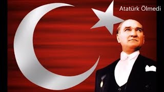 Atatürk Ölmedi Şarkısı  ATATÜRK ŞARKILARI [upl. by Maiah68]