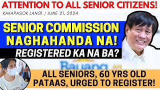 ✅ ATTENTION ALL SENIOR CITIZENS 60 amp ABOVE SENIOR COMMISSION NAGHAHANDA NA REGISTERED KA NA BA [upl. by Haela453]