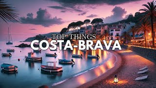 Top Things To Do in Costa Brava Spain  Your Ultimate Costa Brava Guide [upl. by Atiuqihc]