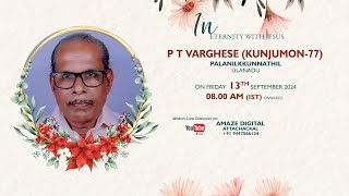 FUNERAL SERVICE  P T VARGHESE KUNJUMON77  13092024 800 AM  AMAZE DIGITALS 919447566134 [upl. by Haraz]