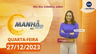 MANHÃ NO AR  AO VIVO  27122023 [upl. by Eittod]