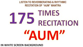 175 Times Recitation of the Reverberating Rhythm of quotAUMquot Mantra in White Screen Background [upl. by Landy]