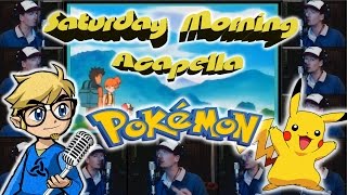 Pokemon Theme  Saturday Morning Acapella [upl. by Aeslek]