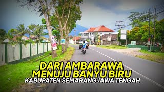 Perjalanan Dari Ambarawa Menuju Banyubiru Kab Semarang  MotoVlog View [upl. by Primavera776]