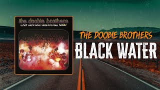 The Doobie Brothers  Black Water  Lyrics [upl. by Lianna925]