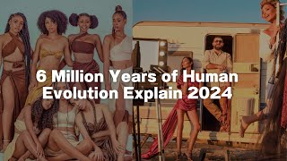 6 Million Years of Human Evolution Explain 2024 [upl. by Anikehs]