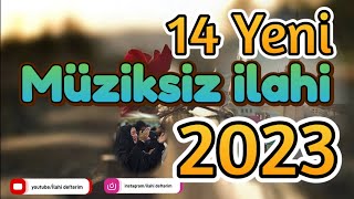 DİNLENDİREN MÜZİKSİZ İLAHİLER 2023 İLAHİ DEFTERİM [upl. by Warp908]