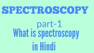 Spectroscopy in Hindi [upl. by Seuqirdor965]