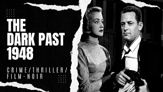 The Dark Past 1948  CrimeThrillerFilmnoir [upl. by Stillmann559]