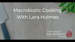 Macrobiotic Cooking With Lara Holmes [upl. by Franky]