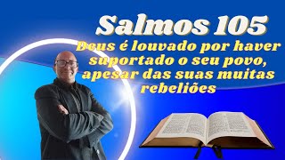 Salmos 105  Deus é louvado por haver suportado o seu povo apesar das suas muitas rebeliões [upl. by Nester]