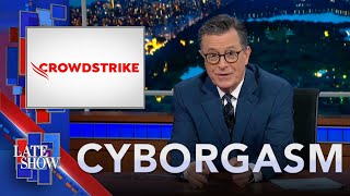 Stephen Colberts Cyborgasm CrowdStrike Crashes The World  AI Massages [upl. by Eberly]