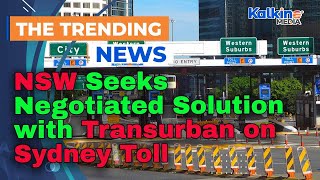 NSW Seeks Negotiated Solution with Transurban on Sydney Toll Restructuring [upl. by Ema389]