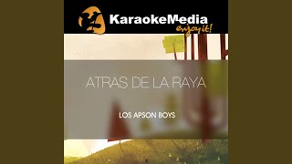 Atras De La Raya Karaoke Version In The Style Of Los Apson Boys [upl. by Arema]