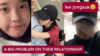 A BIG PROBLEM ON THEIR RELATIONSHIP LEE JONG SUK AND IU 🥹🥹🥹 [upl. by Aronaele140]