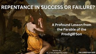 Repentance in Success or Failure A Profound Lesson from the Parable of the Prodigal Son [upl. by Cordie]