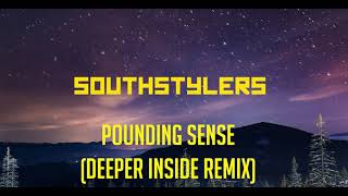 Southstylers  Pounding Senses Deeper Inside Remix [upl. by Alansen673]