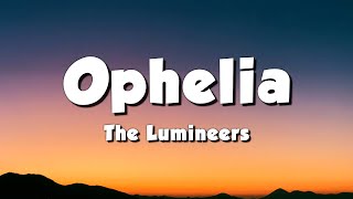 The Lumineers  Ophelia Lyrics [upl. by Tloc]