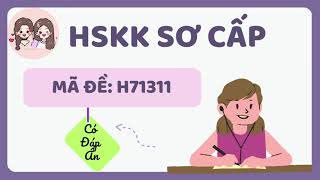 ĐỀ THI HSKK SƠ CẤP Mã Đề H71311 Có Bài Mẫu Tham Khảo  Tiếng Trung Hiểu Điềm [upl. by Yehus]