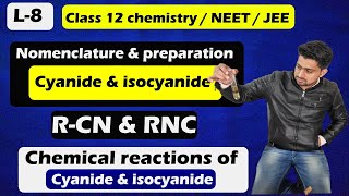 L8  cyanide and isocyanide  class 12 chemistry  methods of preparation  chemical reactions [upl. by Ema]