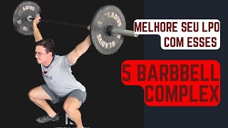 Os 5 melhores “ barbell complex “ pra otimizar seu LPO [upl. by Oicnerolf669]