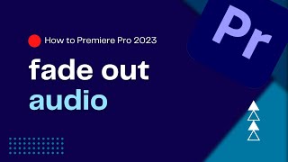 How To Fade Out Audio in Premiere Pro 2023  Creating Smooth Audio Fade Out  Premiere Pro Tutorial [upl. by Urissa]